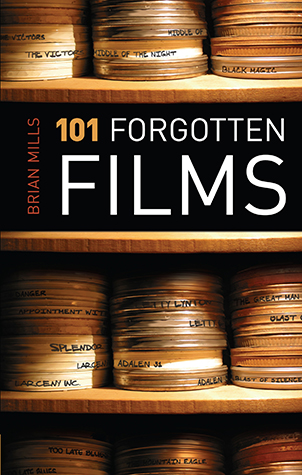 101 FORGOTTEN FILMS by Brian Mills
