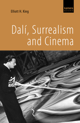DALI, SURREALISM AND CINEMA by Elliott H. King