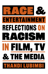 Race and Entertainment by Thandi Lubimbi
